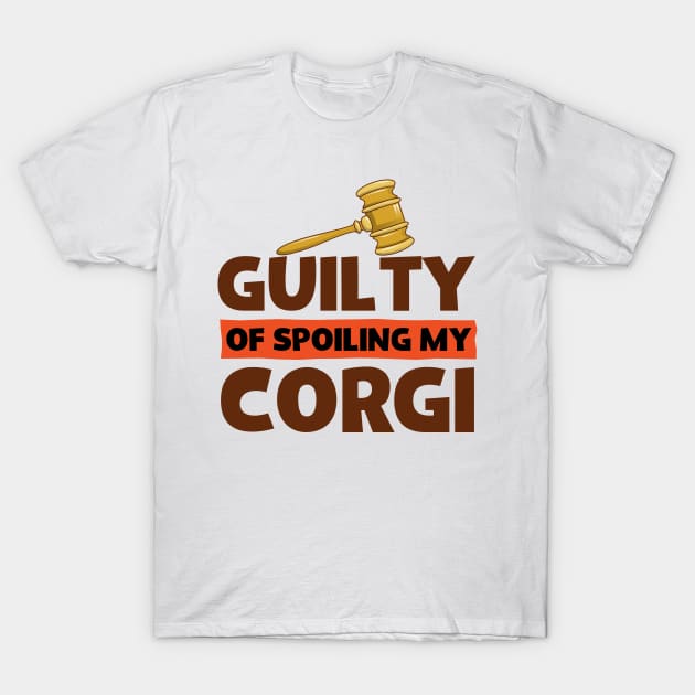 Guilty Of Spoiling My Corgi Dog Lovers Funny T-Shirt by screamingfool